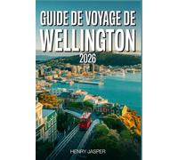 GUIDE DE VOYAGE DE WELLINGTON 2026: Itinéraires détaillés, meilleures activités, restaurants, vie nocturne, excursions et conseils essentiels pour explorer la capitale néo-zélandaise