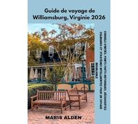 Guide de voyage de Williamsburg, Virginie 2026: Conseils d'initiés, points forts historiques, découvertes culinaires et stratégies intelligentes pour un voyage inoubliable
