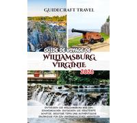 GUIDE DE VOYAGE DE WILLIAMSBURG , VIRGINIE 2026: DÉCOUVREZ WILLIAMSBURG COMME UN LOCAL : DÉCOUVREZ DES TRÉSORS CACHÉS, DES CONSEILS AVISÉS ET DES EXPÉRIENCES AUTHENTIQUES POUR UNE AVENTURE INOUBLIABLE