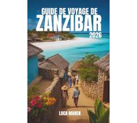 GUIDE DE VOYAGE DE ZANZIBAR 2026: Voyages à travers des eaux bleues, des sourires chaleureux et une tradition intemporelle