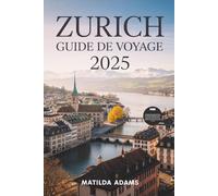 Guide de voyage de Zurich 2025: Conseils d'experts, secrets locaux, stratégies de voyage intelligentes et itinéraires saisonniers incontournables pour l'explorateur moderne