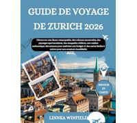 GUIDE DE VOYAGE DE ZURICH 2026: Découvrez une faune remarquable, des cultures ancestrales, des paysages spectaculaires, des escapades côtières, une ... des cartes faciles à suivre pour une avent...