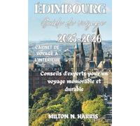 Guide de voyage d'Édimbourg 2025-2026t: Conseils d'experts pour un voyage mémorable et durable