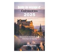 Guide de voyage d'Édimbourg 2025: Découvrez le charme du joyau historique de l'Écosse