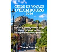 GUIDE DE VOYAGE D'ÉDIMBOURG 2026: Explorez la capitale écossaise grâce à ses secrets locaux, ses sites historiques et ses conseils pratiques.