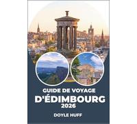 Guide de voyage d'Édimbourg 2026: Explorez les sentiers côtiers, les voûtes souterraines, l'architecture géorgienne et une scène gastronomique florissante