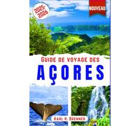 Guide de Voyage des Açores 2025-2026: Explorez São Miguel, Pico, Terceira, Faial et au-delà: baleines, randonnées volcaniques, sources chaudes, lacs de cratère, cuisine et vins locaux des Açores