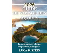 GUIDE DE VOYAGE DES AÇORES 2026: Le compagnon ultime du paradis portugais.