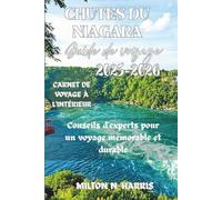GUIDE DE VOYAGE DES CHUTES DU NIAGARA 2025-2026: Conseils d'experts pour un voyage mémorable et durable