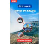 Guide de voyage des chutes du Niagara 2025: Planifiez votre voyage parfait - Conseils économiques, vues inoubliables et meilleurs endroits locaux