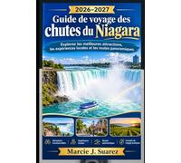 Guide de voyage des chutes du Niagara 2026-2027: Explorez les meilleures attractions, les expériences locales et les routes panoramiques.