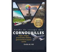 Guide de voyage des Cornouailles 2025-2026: Plages, villages, promenades côtières, gastronomie et joyaux cachés