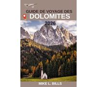 Guide de voyage des Dolomites 2026: Explorer la nature sauvage et intacte des Alpes du nord de l'Italie
