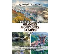 GUIDE DE VOYAGE DES GRANDES MONTAGNES FUMÉES 2025: Conseils d'experts et secrets locaux pour une escapade inoubliable dans les Smoky Mountains