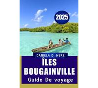 GUIDE DE VOYAGE DES ÎLES BOUGAINVILLE 2025: « Découvrez la beauté sauvage et la richesse culturelle du joyau caché du Pacifique »