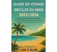 Guide de voyage des Îles du Maïs 2025/2026: Un guide de voyage pour découvrir les joyaux des Caraïbes du Nicaragua, des plages immaculées à la culture créole en passant par les aventures durables