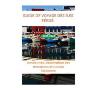 Guide de voyage des îles Féroé 2025-2026: Randonnée, observation des macareux et culture féroïenne