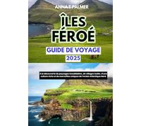 Guide de voyage des Îles Féroé 2025: À la découverte de paysages inoubliables, de villages isolés, d'une culture riche et de merveilles uniques de l'océan Atlantique Nord