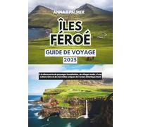 Guide de voyage des Îles Féroé 2025: À la découverte de paysages inoubliables, de villages isolés, d'une culture riche et de merveilles uniques de l'océan Atlantique Nord