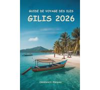 GUIDE DE VOYAGE DES ILES GILIS 2026: Explorer les îles d'Indonésie avec facilité et aventure