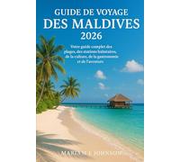 Guide de voyage des Maldives 2026: Votre guide complet des plages, des stations balnéaires, de la culture, de la gastronomie et de l'aventure