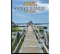 GUIDE DE VOYAGE DES OUTER BANKS 2026-2027: Aventures côtières, phares historiques, plages pittoresques, chevaux sauvages, trésors cachés et planification de vacances complète