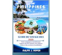 Guide de voyage des Philippines 2025: Votre compagnon essentiel pour explorer des îles animées, des cultures riches et des aventures inoubliables