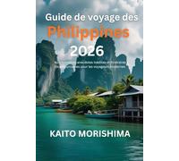 Guide de voyage des Philippines 2026: Avis honnêtes, anecdotes inédites et itinéraires incontournables pour les voyageurs modernes