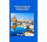 Guide de voyage des ports de croisière méditerranéens 2025: Optimisez vos excursions à terre De Barcelone aux îles grecques