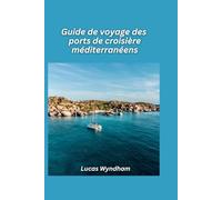 Guide de voyage des ports de croisière méditerranéens 2026: Excursions à terre, restaurants locaux et sites incontournables