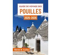 Guide de voyage des Pouilles 2025-2026: À la découverte de l'âme méridionale de l'Italie à travers des villes anciennes, des merveilles côtières et des traditions intemporelles