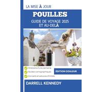GUIDE DE VOYAGE DES POUILLES 2025 ET AU-DELÀ (édition en couleur): Découvrez le charme ancien et l'allure moderne du talon ensoleillé d'Italie.