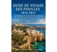 GUIDE DE VOYAGE DES POUILLES 2026-2027: Un guide pratique pour découvrir Bari, Alberobello,Lecce,Polignano a Mare,Ostuni,Monopoli la péninsule du ... trips panoramiques,des villes historiques,