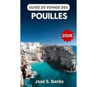 GUIDE DE VOYAGE DES POUILLES 2026: Explorez des villages de contes de fées, des côtes ensoleillées, des trésors culturels et la vie authentique du sud de l'Italie.
