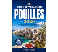 GUIDE DE VOYAGE DES POUILLES 2026: VOTRE GUIDE COMPLET POUR DÉCOUVRIR LE JOYAU CACHÉ DU SUD DE L'ITALIE