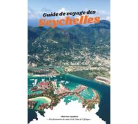 GUIDE DE VOYAGE DES SEYCHELLES 2026: Le Manuel complet de saut d'île en île à Mahé, Praslin, La Digue et au-delà; Complexes de luxe, sentiers ... pour le budget, ainsi qu'une carte détaillée.