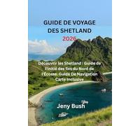 GUIDE DE VOYAGE DES SHETLAND 2026: Découvrir les Shetland : Guide de l'initié des îles du Nord de l'Écosse. Guide De Navigation Carte Inclusive