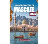 GUIDE DE VOYAGE DI MASCATE 2026: Un voyage à travers la culture et la tranquillité côtière du Moyen-Orient