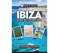 Guide de voyage d'Ibiza 2026: Découvrez les plages secrètes de l'île, sa culture vibrante et ses escapades cachées dans le paradis méditerranéen de l'Espagne