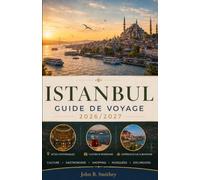 GUIDE DE VOYAGE D'ISTANBUL 2026/2027