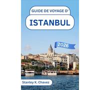 Guide de voyage d'Istanbul 2026: À la découverte des quartiers historiques, des bazars animés et des trésors culturels sur deux continents