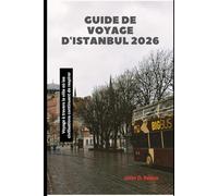 Guide de voyage d'Istanbul 2026: Voyage à travers la ville où les civilisations continuent de respirer