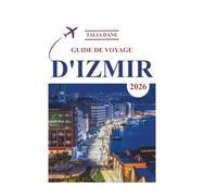 Guide De Voyage D'Izmir 2026: Des Informations Privilégiées Révélées