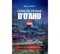 GUIDE DE VOYAGE D'O'AHU 2026: Découvrez des joyaux cachés, des monuments historiques, des conseils de voyage et des vacances inoubliables