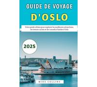 Guide De Voyage d'Oslo 2025: Votre guide ultime pour explorer les meilleures attractions, les trésors cachés et les conseils d'initiés d'Oslo