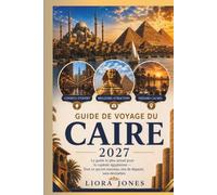 Guide de voyage du Caire 2027: Le guide le plus actuel pour la capitale égyptienne - Tout ce qui est nouveau, rien de dépassé, sans devinettes