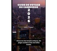 Guide de voyage du Cambodge 2026: Découvrez des temples antiques, des plages cachées et des merveilles locales.