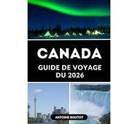 GUIDE DE VOYAGE DU CANADA 2026: Où aller, que faire et comment planifier le voyage canadien parfait