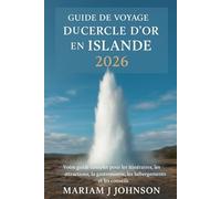 Guide de voyage du Cercle d'Or en Islande 2026: Votre guide complet pour les itinéraires, les attractions, la gastronomie, les hébergements et les conseils