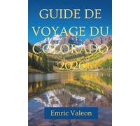 GUIDE DE VOYAGE DU COLORADO 2026: Aventures inoubliables et trésors cachés aux États-Unis
